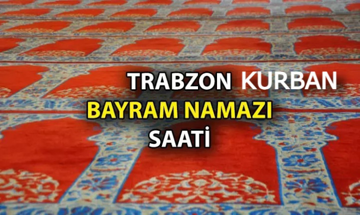 Trabzon'da Kurban Bayramı Namazı saat kaçta kılınacak