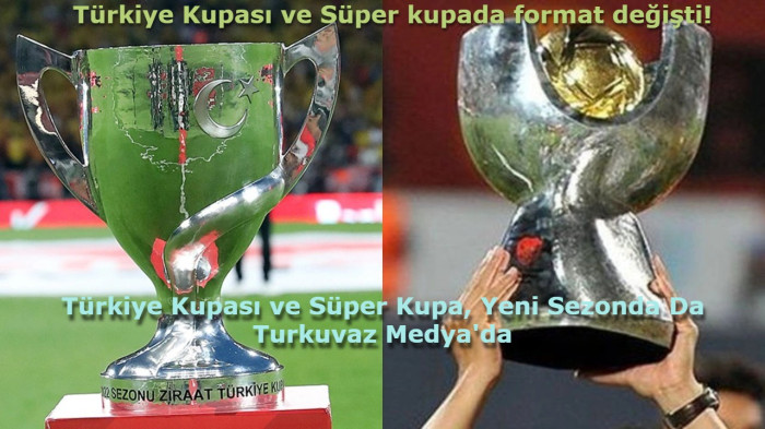 Türkiye Kupası ve Süper kupada format değişti!